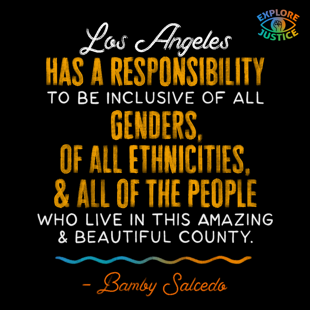 Bamby Salcedo Qoute: LA Has a Responsibility to be Inclusive to All Genders of All Ethnicities and All of the People